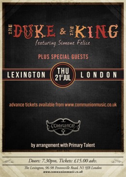 The Duke & The King at the Lexington 21 July *SOLD OUT*